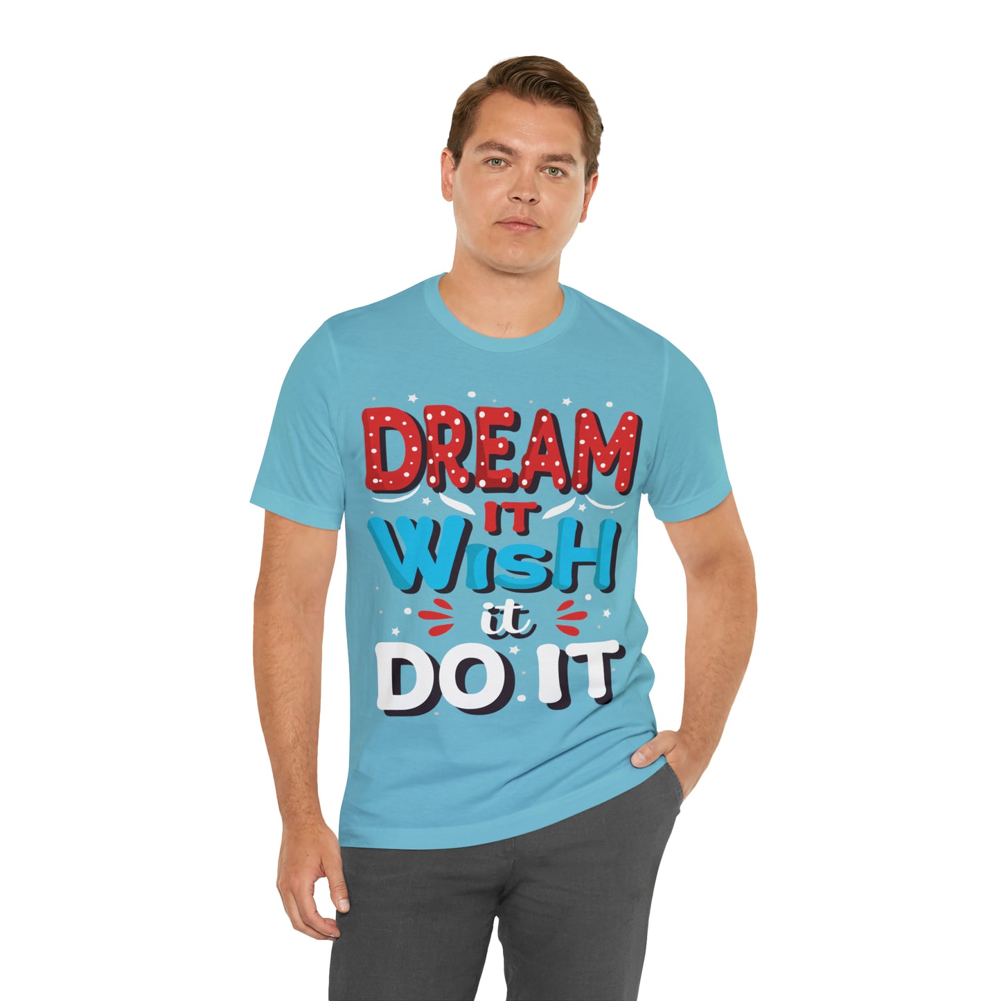 Dream It Wish It Do It T-Shirt