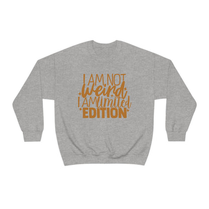 I Am Not Weird I Am Limited Edition Crewneck Sweatshirt