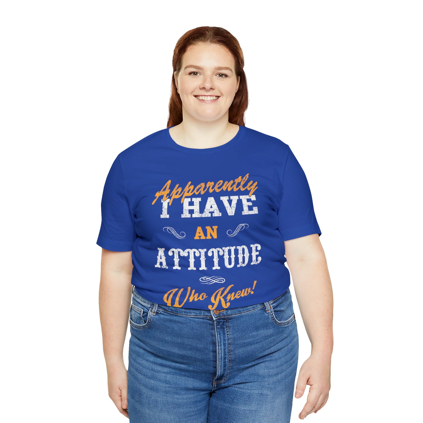 Apparently I Have an Attitude Who Knew! T-Shirt