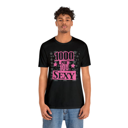 1000 X 100 SEXY T-Shirt