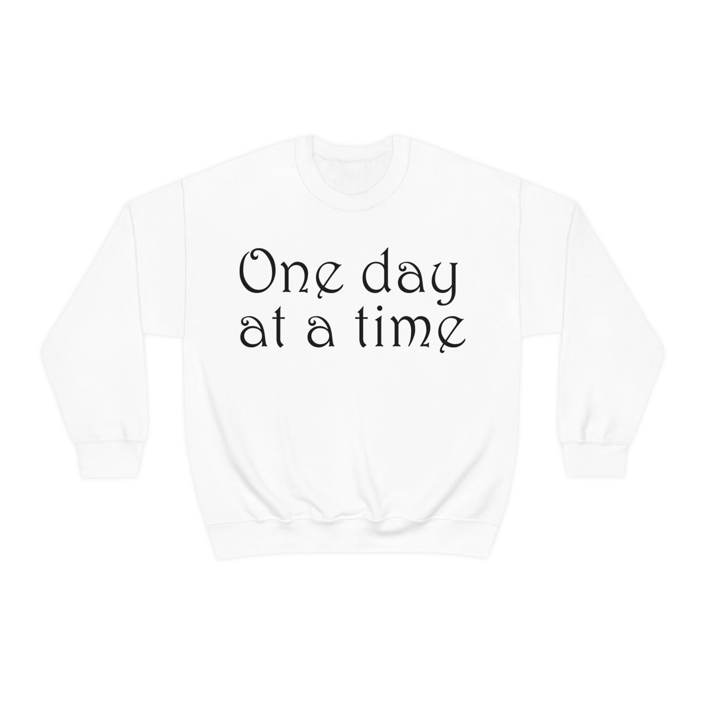 One day at a time Crewneck Sweatshirt