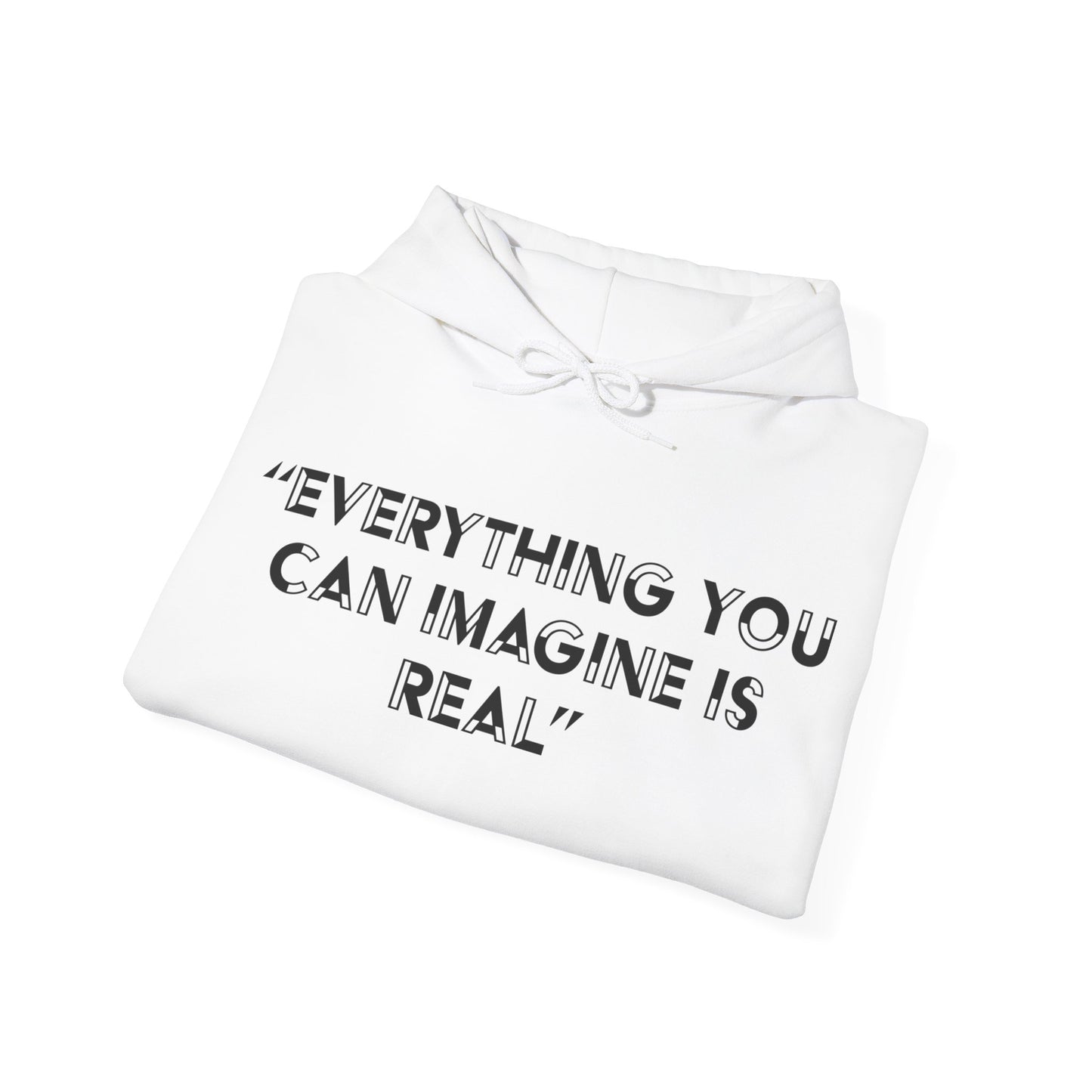 Everything you can imagine is real Hoodie