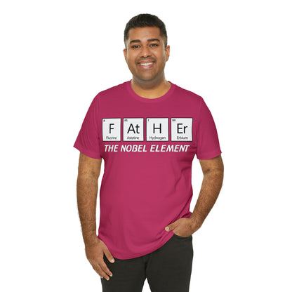 Father The Nobel Element T-Shirt