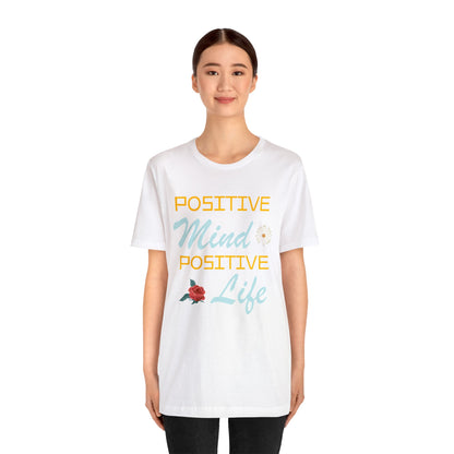 Positive mind equals to positive life T-Shirt