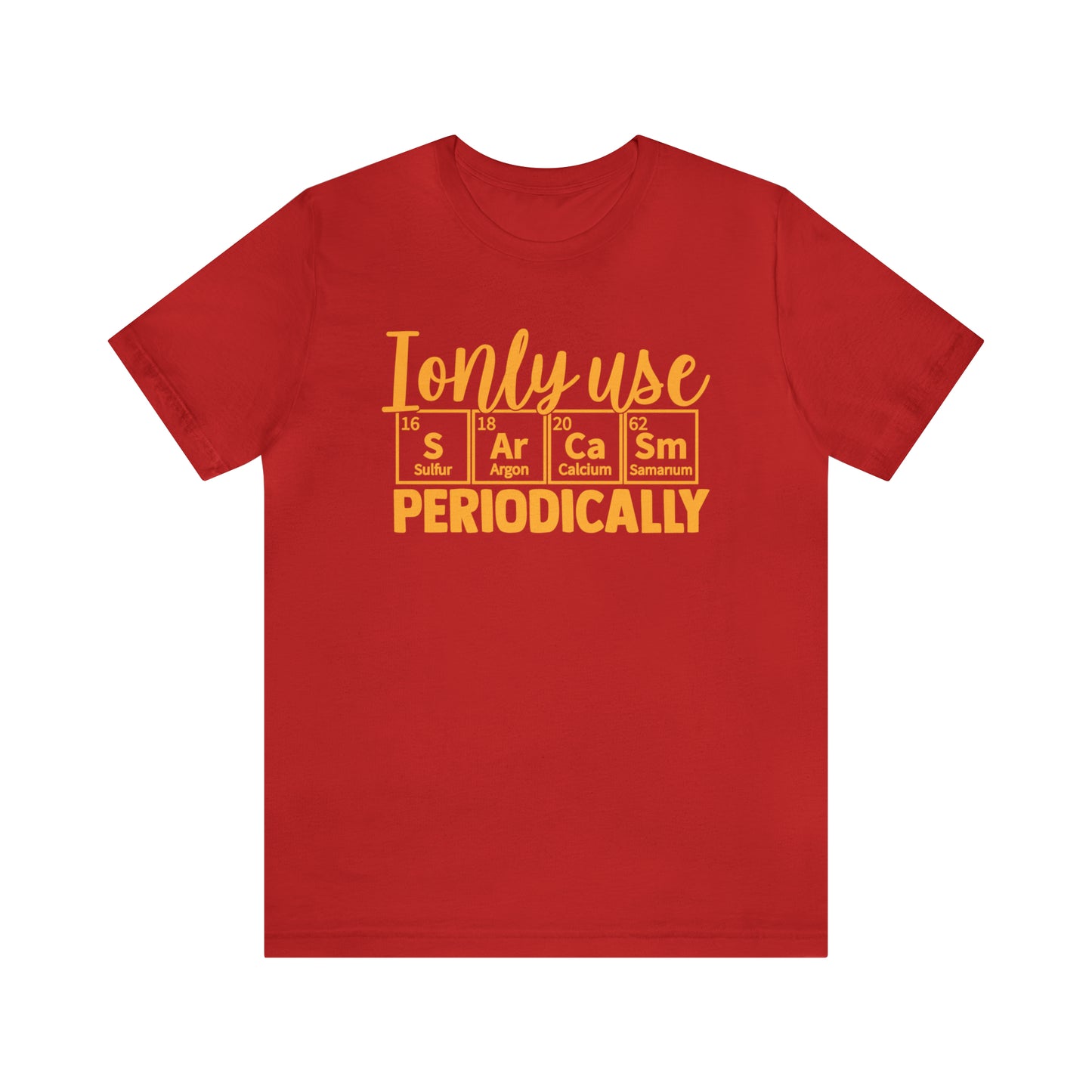 I Only Use Sarcasm Periodically T-Shirt