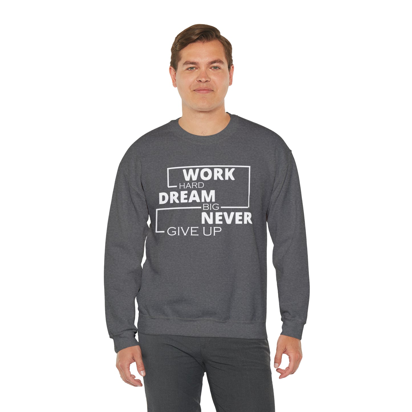 Work hard Dream big never give up Crewneck Sweatshirt