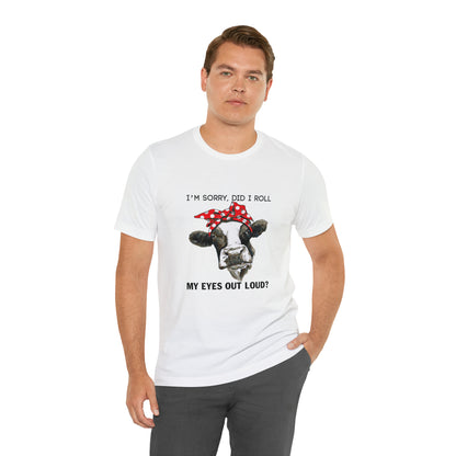 Did I roll my eyes out loud T-Shirt