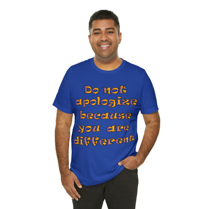 Do Not Apologize Because You Are Different T-Shirt