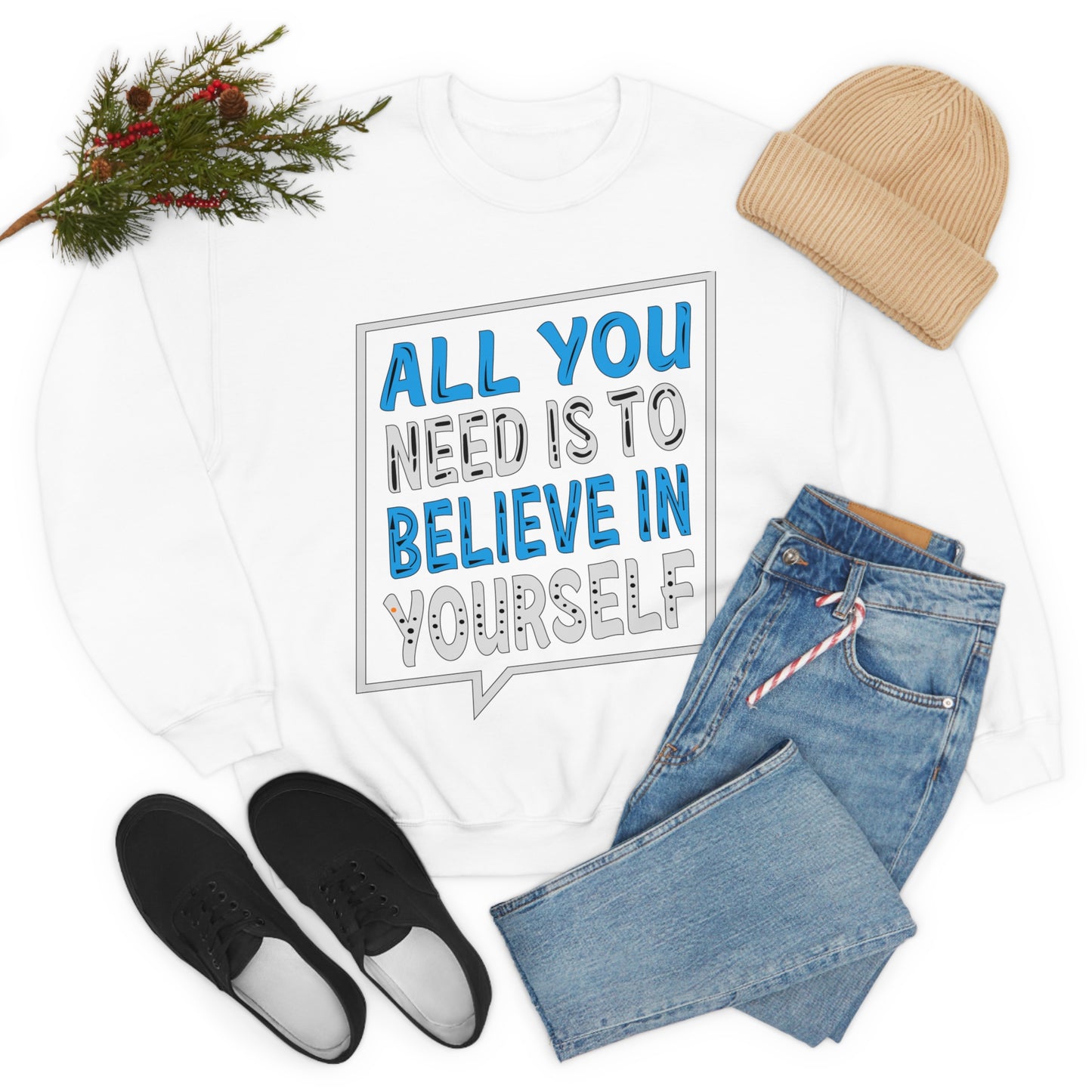 All You Need is To Believe In Yourself Crewneck Sweatshirt