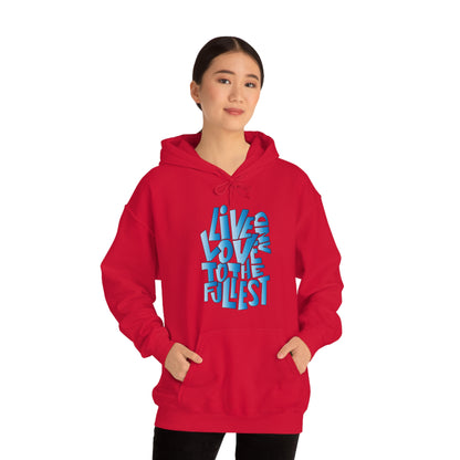 Live and love to the fullest 3 Hoodie