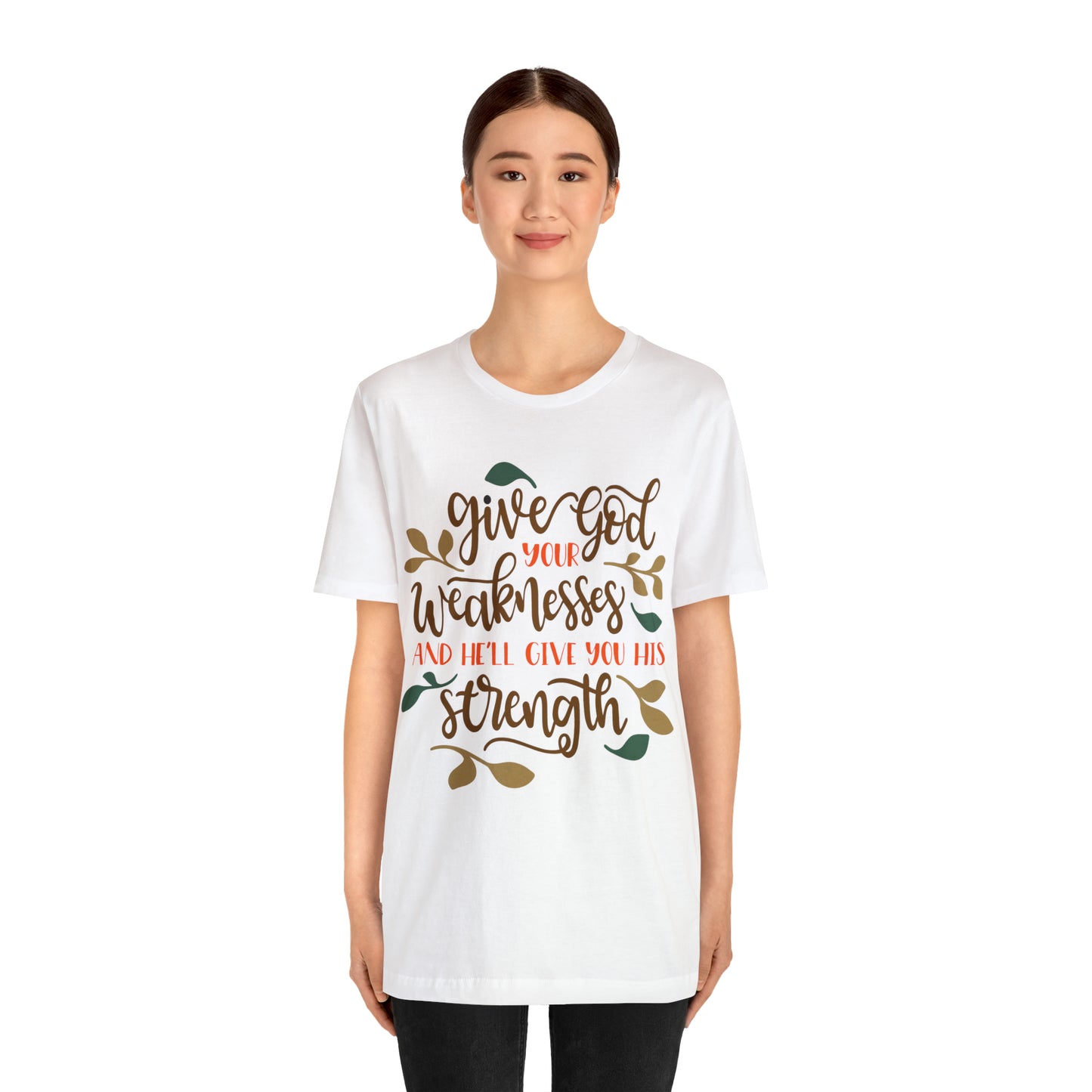 Give_god_your_weakness T-Shirt