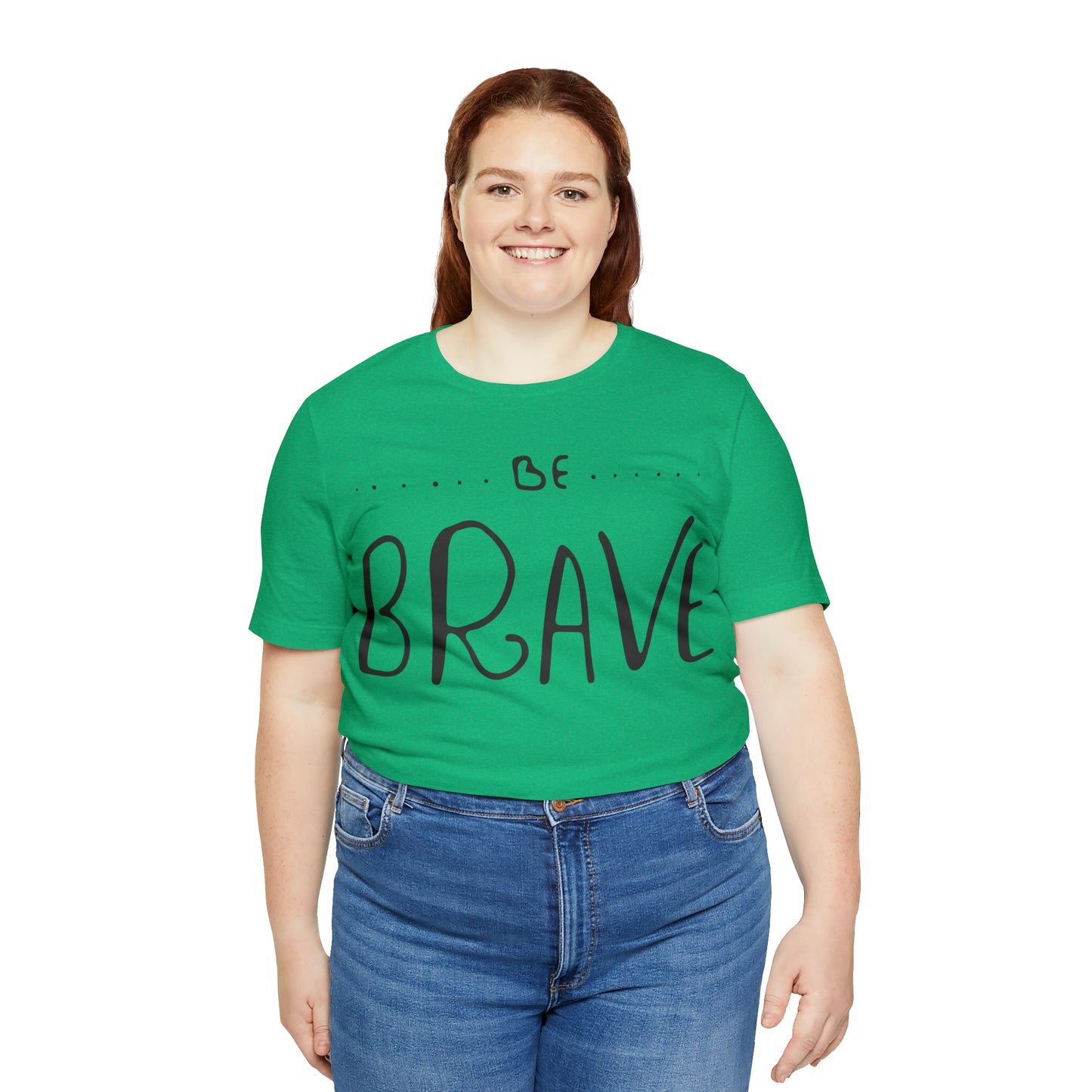 Be Brave T-Shirt