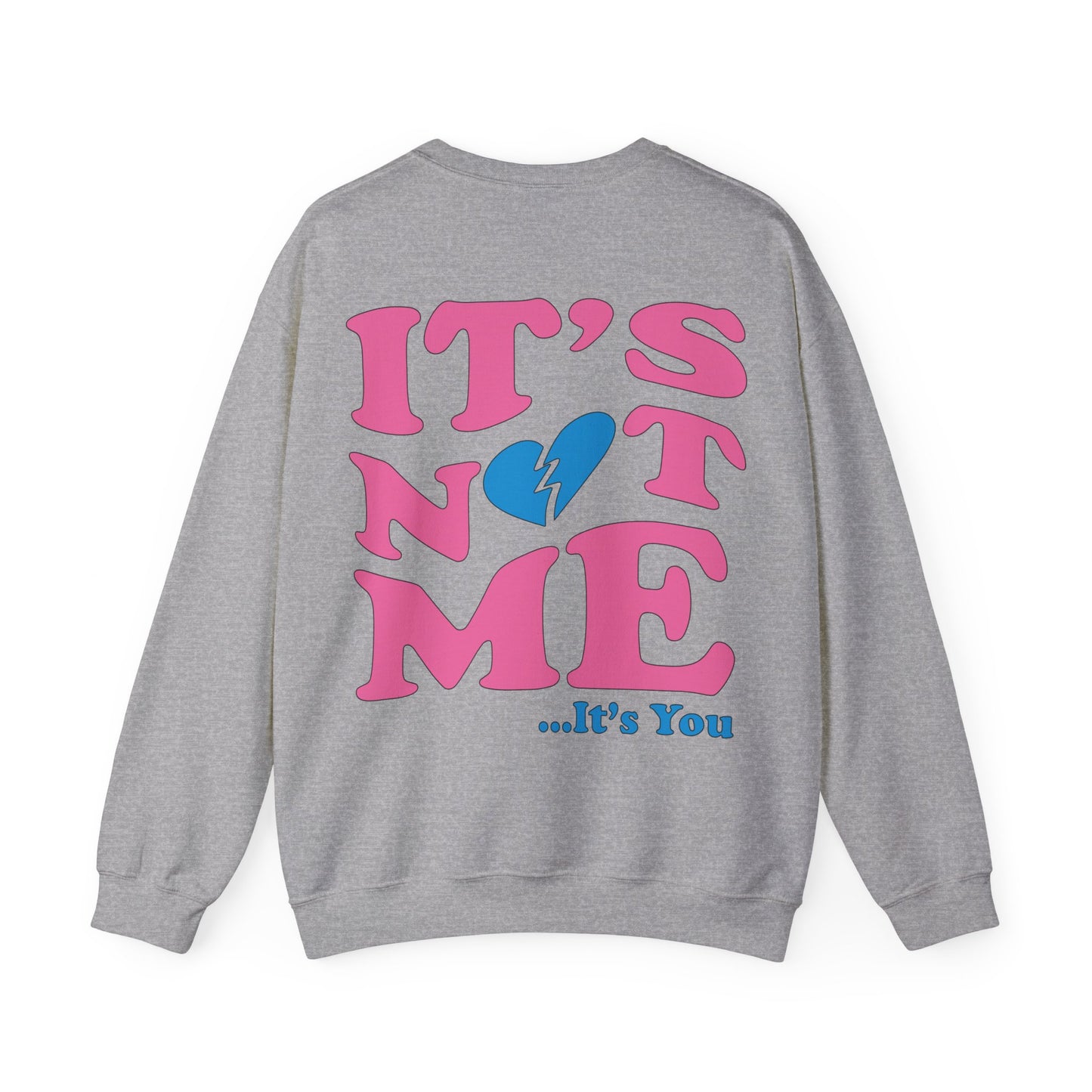 It's not me It's you Crewneck Sweatshirt