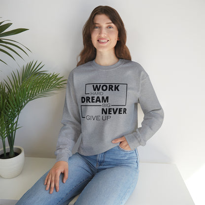 Work hard Dream big never give up Crewneck Sweatshirt