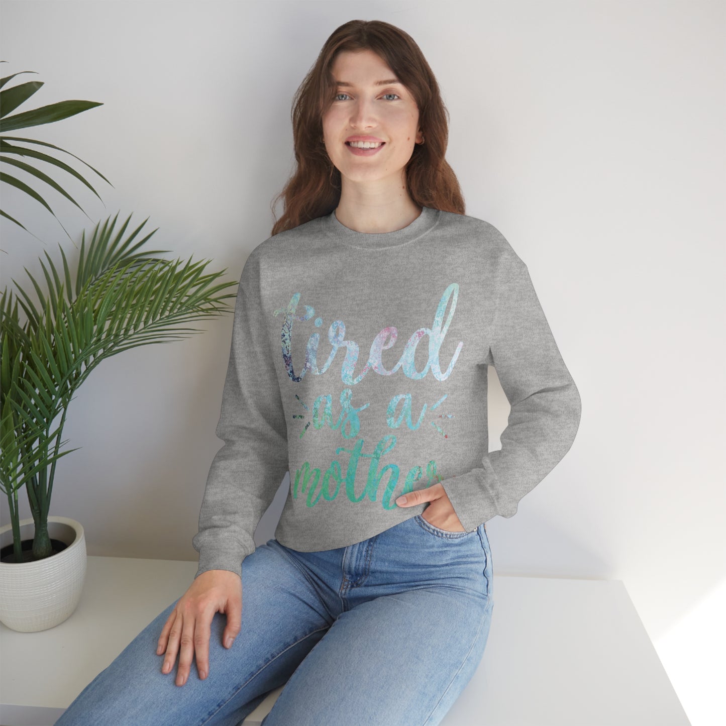 Tired as a mother Crewneck Sweatshirt