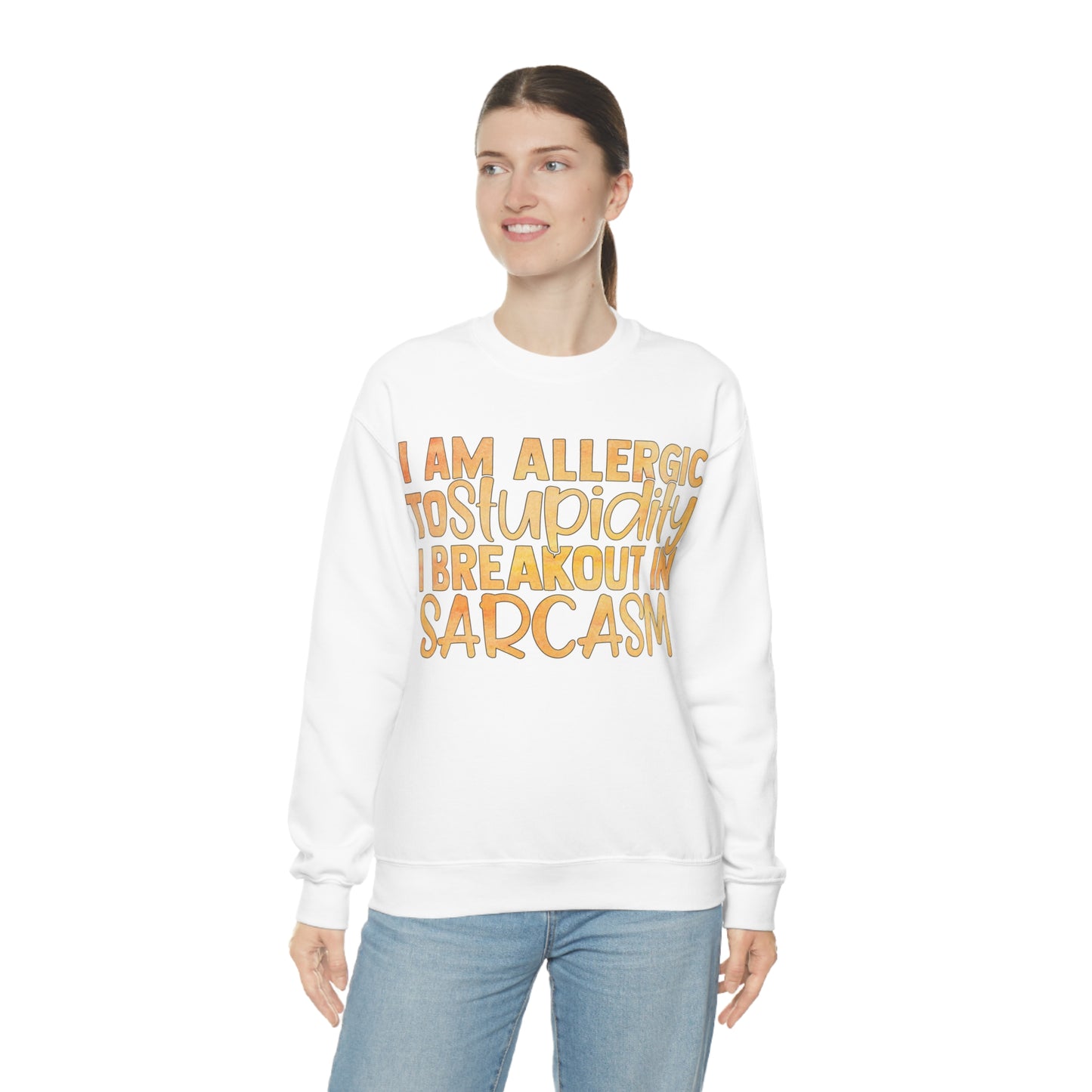 I Am Allergic To Stupidity I Brake Out in Sarcasm Crewneck Sweatshirt