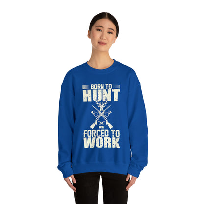 Born to hunt forced to work Crewneck Sweatshirt