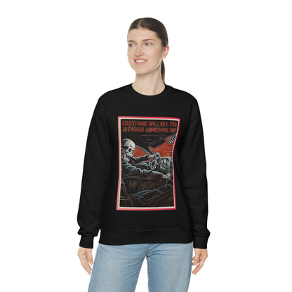 Everything Will Kill You Crewneck Sweatshirt