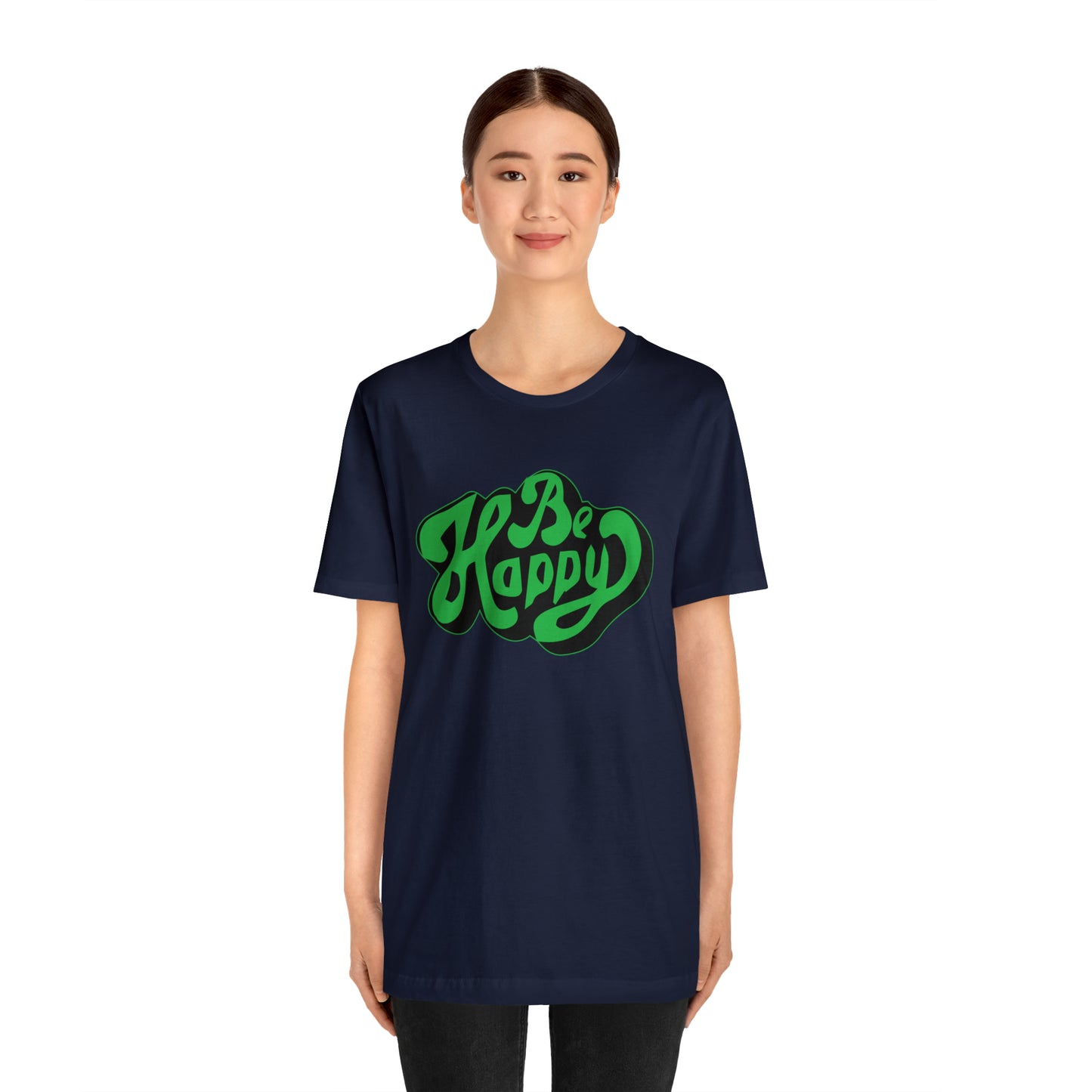 Be happy Unisex Tee shirt