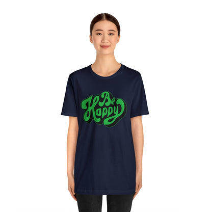 Be happy Unisex Tee shirt