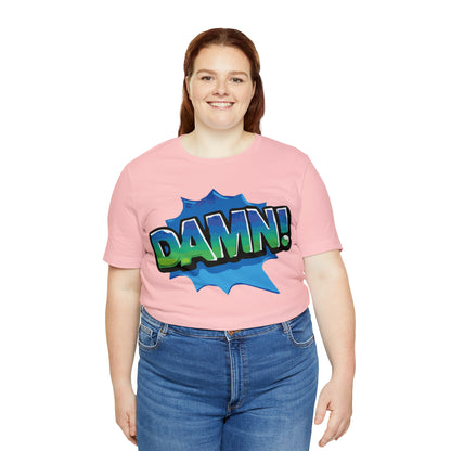 Damn! colorful T-Shirt