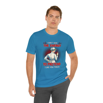 The energy to pretend nurse T-Shirt