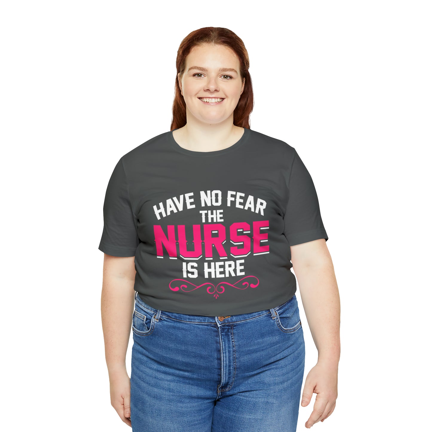 Have no fear the Nurse is here T-Shirt