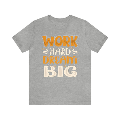 Work Hard Dream Big T-Shirt