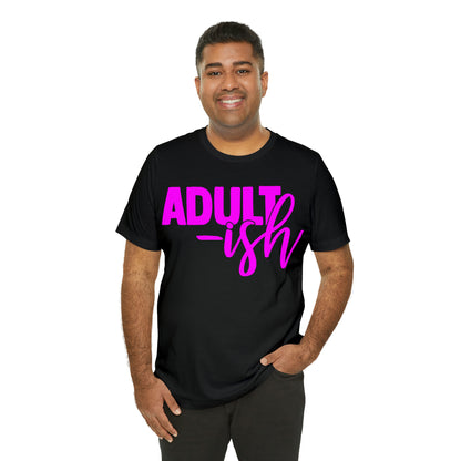 Adult-ish T-Shirt