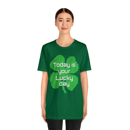 Today is your lucky day T-Shirt