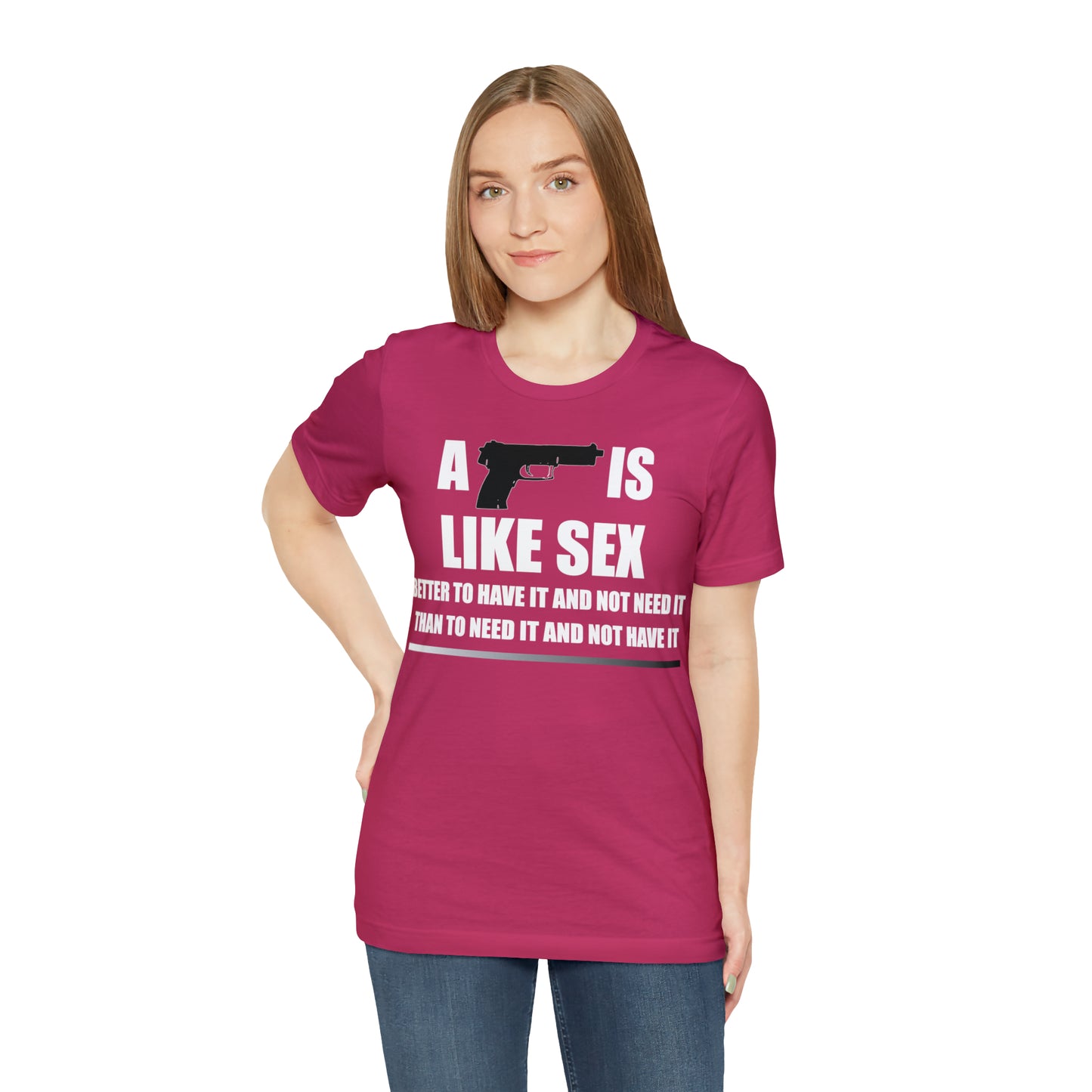 A Gun is Like Sex T-Shirt