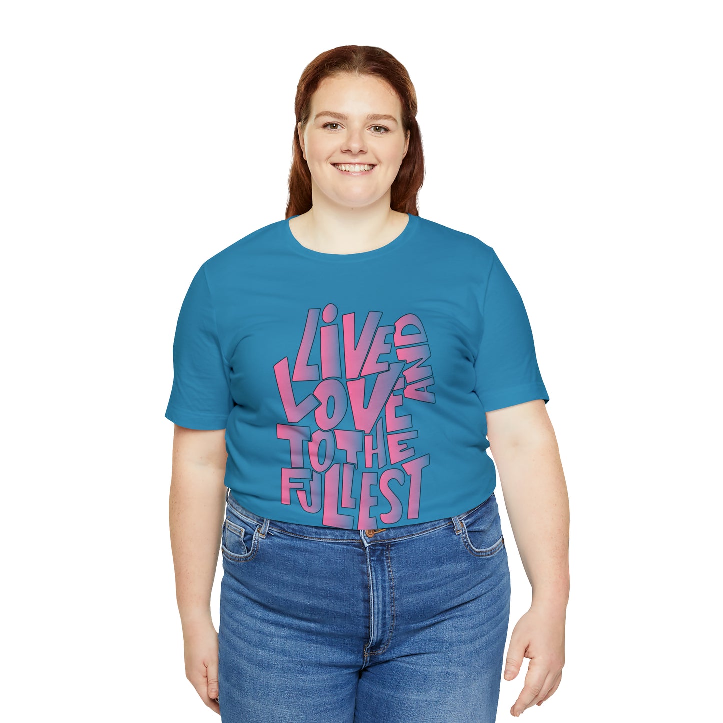 Live and love to the fullest 2 T-Shirt