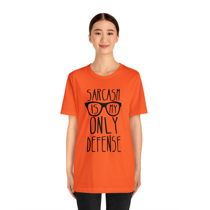 Sarcasm is my Only Defense T-Shirt