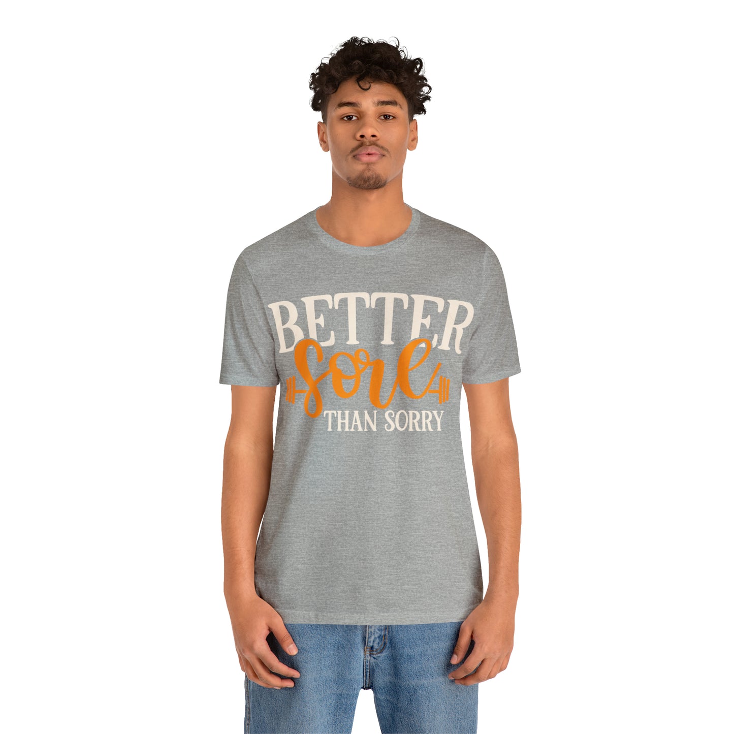 Better Sore Than Sorry T-Shirt