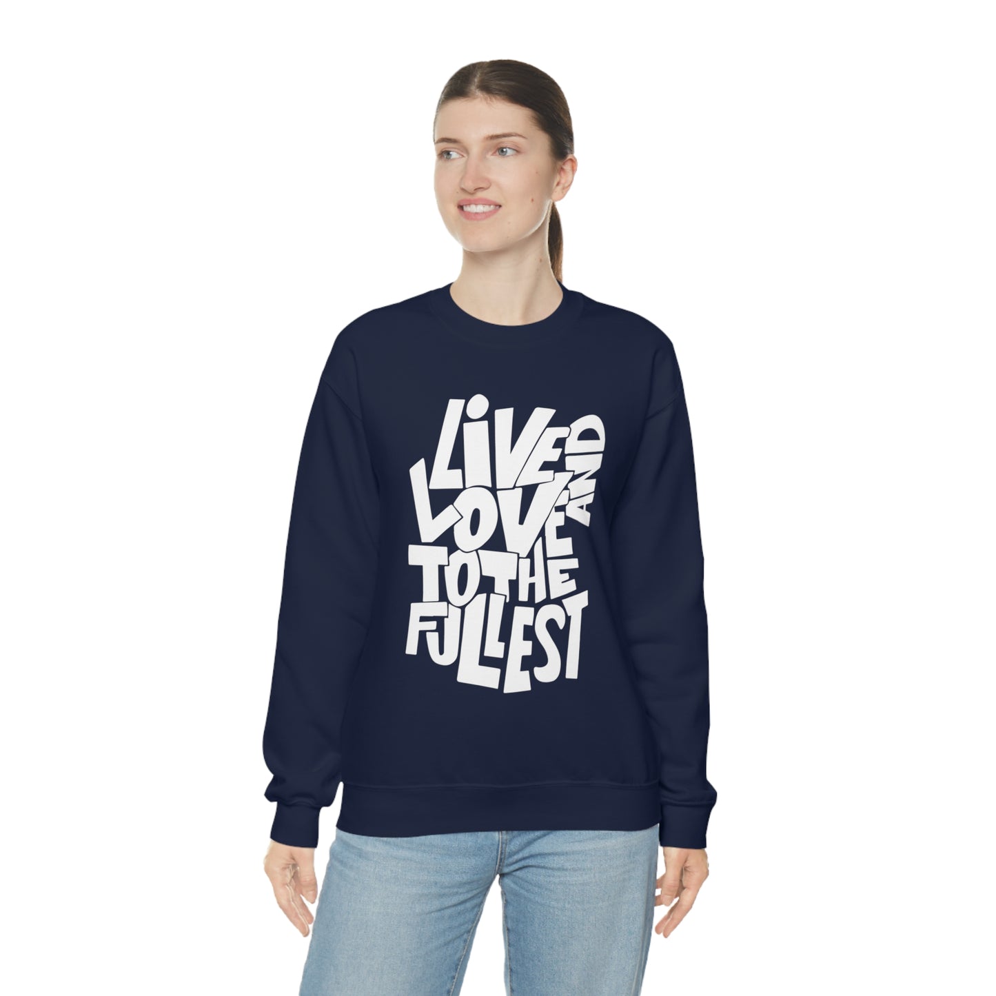 Live and love to the fullest Crewneck Sweatshirt