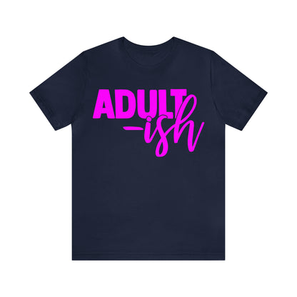 Adult-ish T-Shirt