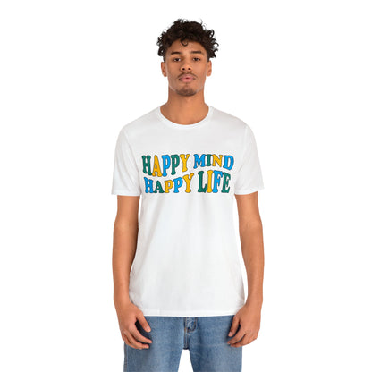 Happy mind Happy life T-Shirt