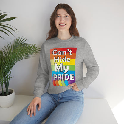 Can't hide my PRIDE Crewneck Sweatshirt