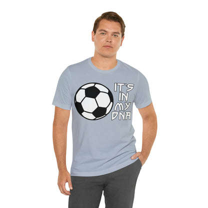 Soccer is in my DNA T-Shirt