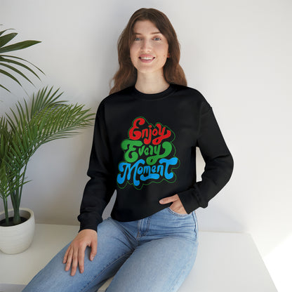 Enjoy every moment Crewneck Sweatshirt