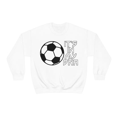 Soccer is in my DNA Crewneck Sweatshirt