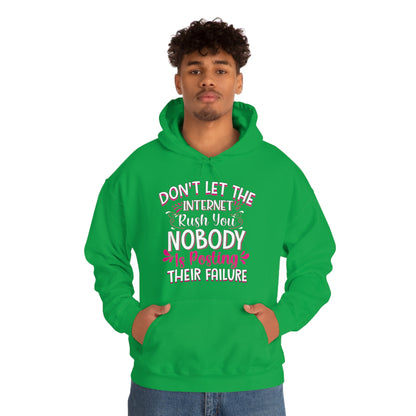 Don't Let the Internet Rush You Nobody Is Posting Their Failure Hoodie