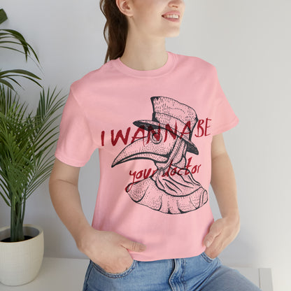 Wanna be your Doctor T-Shirt