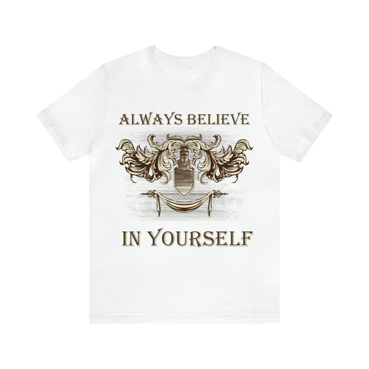 Always Believe In Yourself T-Shirt