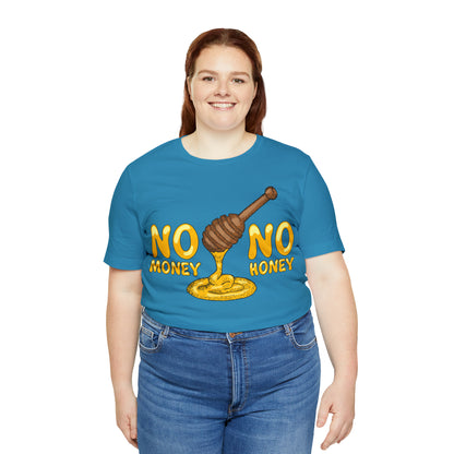 No money no honey T-Shirt