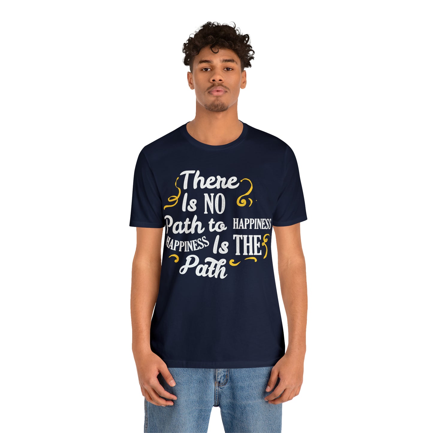 There Is No Path To Happiness T-Shirt