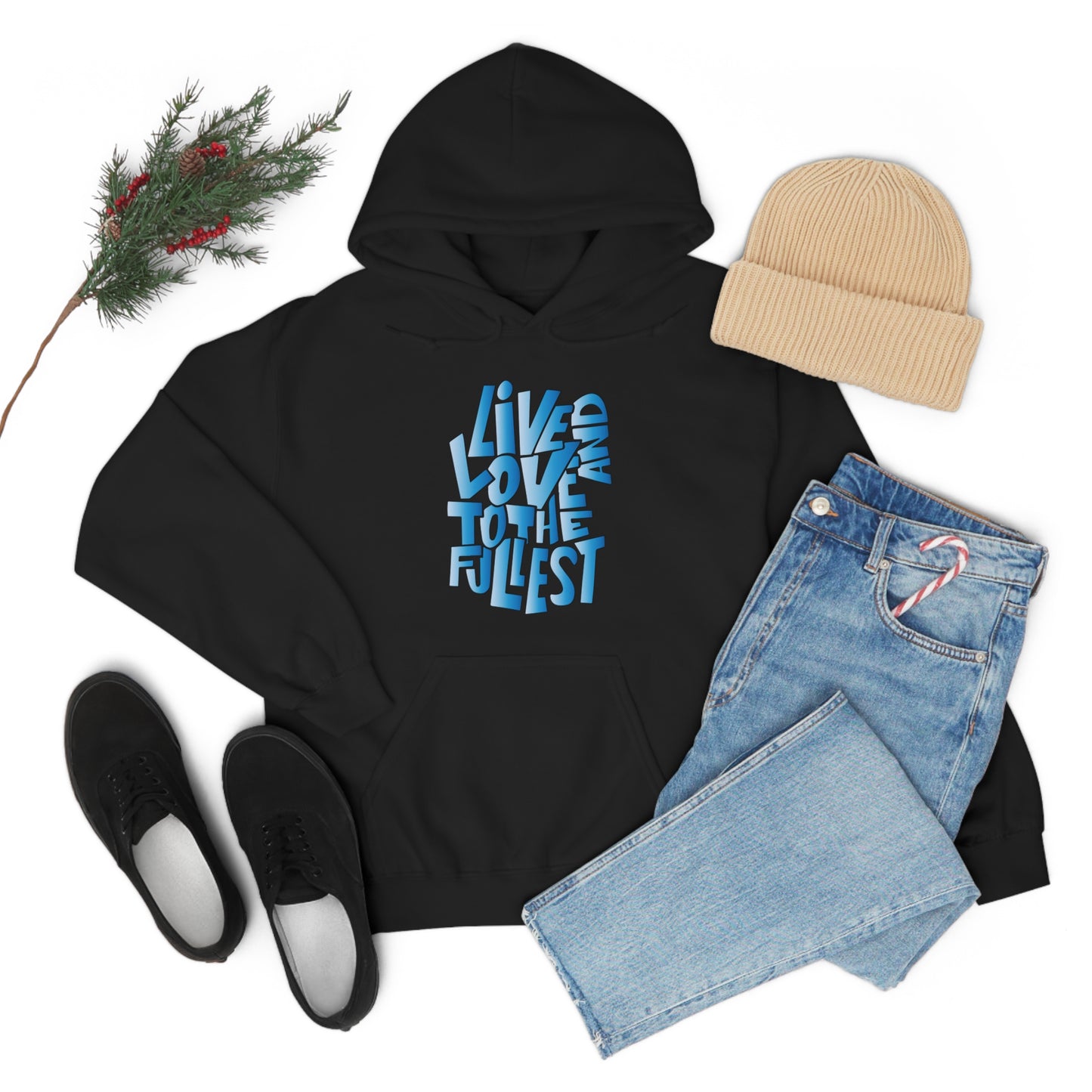 Live and love to the fullest 3 Hoodie