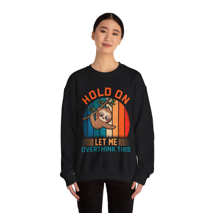 Hold on let me overthink this vintage Crewneck Sweatshirt