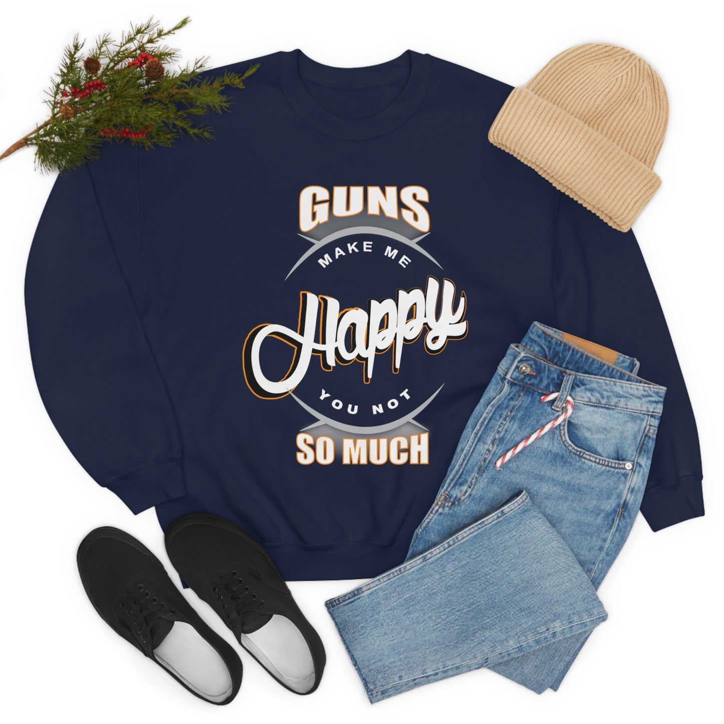 Guns Make me Happy You Not so Much Crewneck Sweatshirt