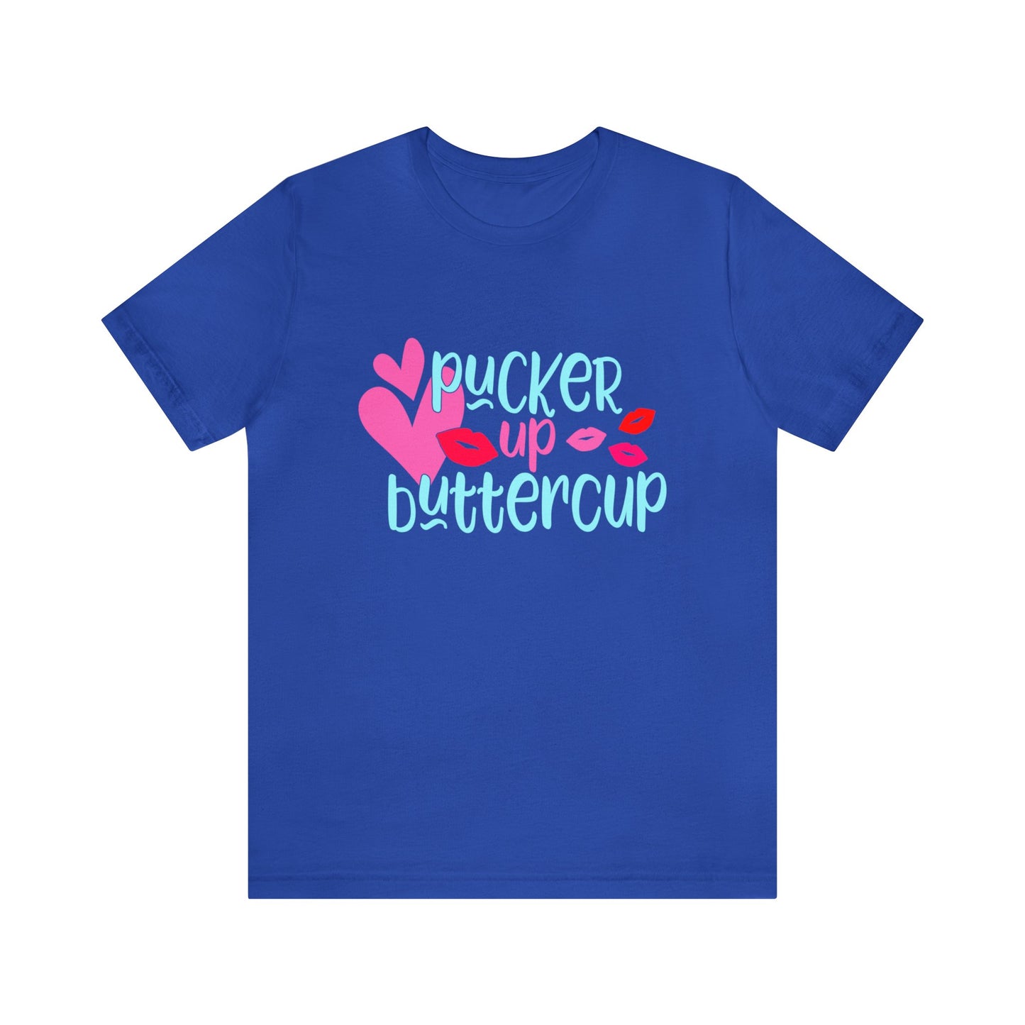 Pucker up buttercup T-Shirt